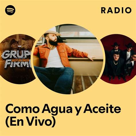 Como Agua Y Aceite En Vivo Radio Playlist By Spotify Spotify