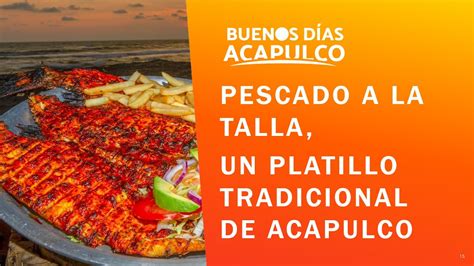 Pues Acá Pescado a la talla un platillo tradicional de Acapulco