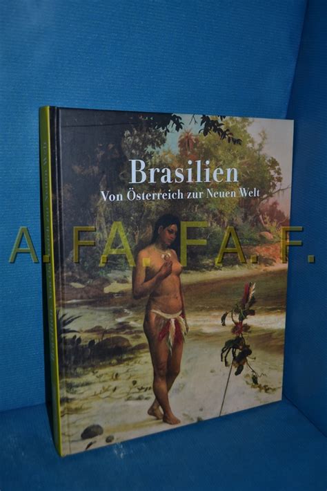 Brasilien Von Sterreich Zur Neuen Welt Katalog Zur Ausstellung