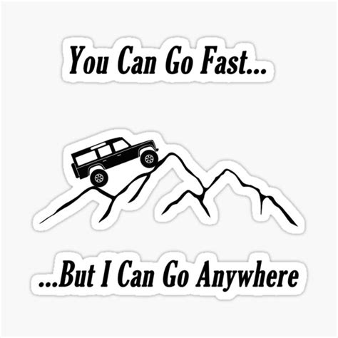 You Can Go Fast But I Can Go Anywhere 2 Sticker For Sale By