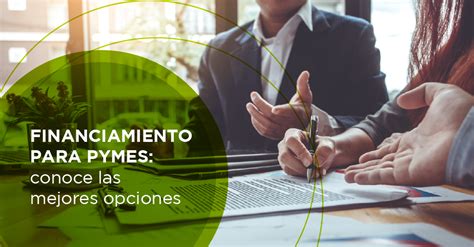 Financiamiento Para Pymes Conoce Las Mejores Opciones