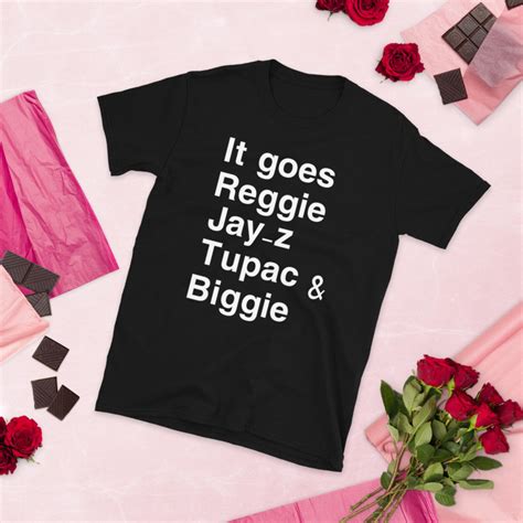 It Goes Reggie Jay Z Tupac And Biggie Shirt Etsy