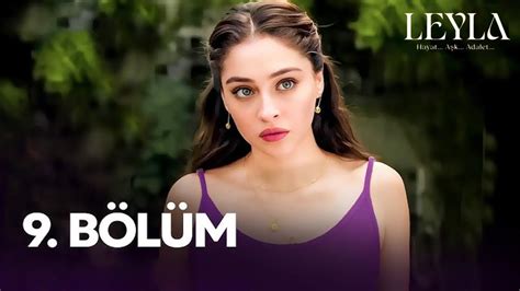 Leyla 9 bölüm izle son bölüm Leyla 9 bölüm full izle tek parça Now