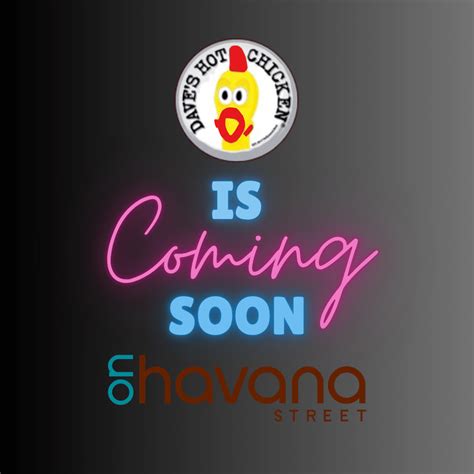 Dave S Hot Chicken Is COMING SOON To On Havana Street On Havana