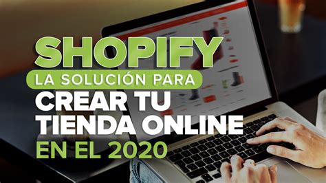 Shopify La Soluci N Para Crear Tu Tienda Online En El Imperio Ecom