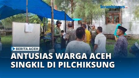 Video Warga Aceh Singkil Antusias Gunakan Hak Pilih Dalam Pilchiksung