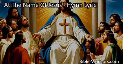 At The Name Of Jesus Hymn Lyric Bible Warriors