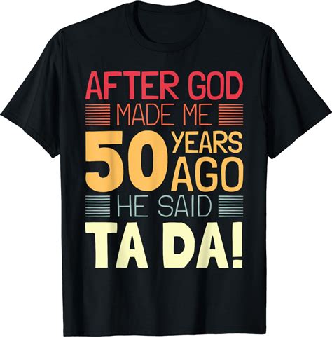 Funny 50th Birthday I God Said Ta Da I 50 Year Old T Shirt