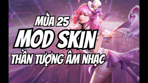 Hướng Dẫn Mod Skin SEPHERA THẦN TƯỢNG ÂM NHẠC MÙA 25 Sau 24 2 Liên