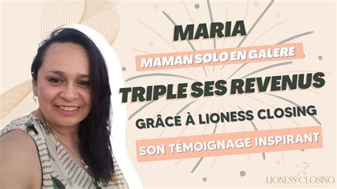 Maria maman solo en galère triple ses revenus grâce à Lioness Closing