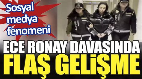 Sosyal medya fenomeni Ece Ronay soruşturmasında flaş gelişme