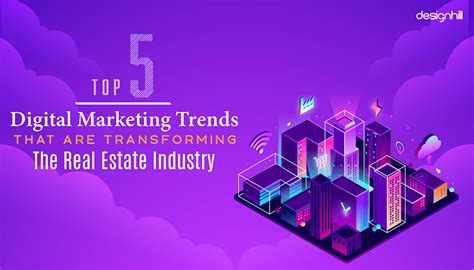 Top 5 Digital Marketing Trends That Are Transforming The Real Estate Industry