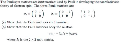 Solved The Pauli Spin Matrices Are Times Matrices Used Chegg