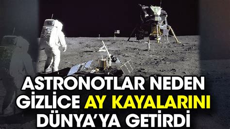 Astronotlar Neden Gizlice Ay Kayalar N D Nyaya Getirdi