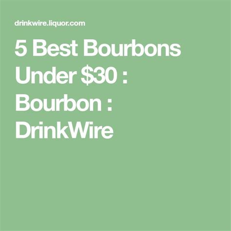 The Words Five Best Bourbons Under 30 Bourbon Drink Wire On A Green