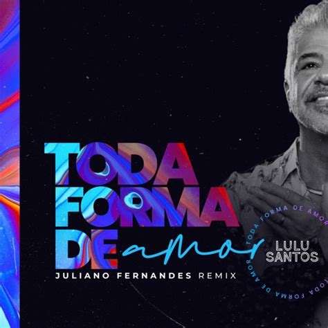 Stream Lulu Santos Toda Forma De Amor Juliano Fernandes Remix By DJ