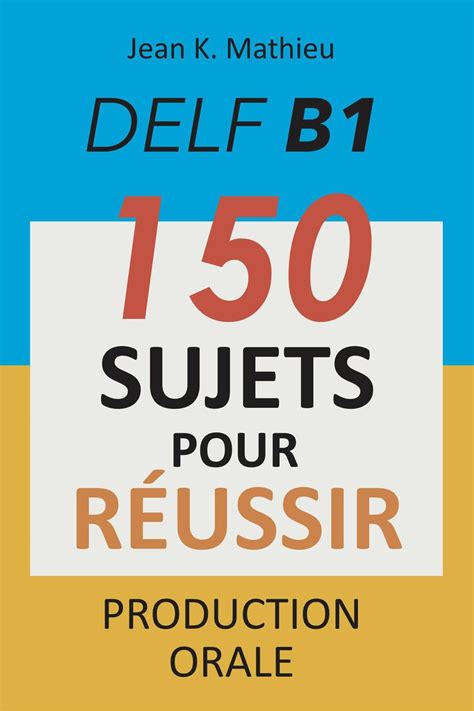 Delf B Production Orale Sujets Pour R Ussir Ebook Por Jean K