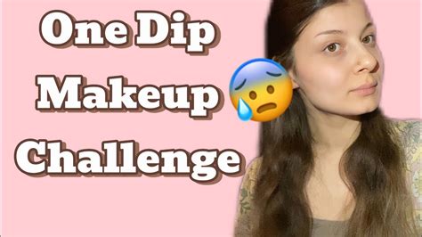 One Dip Makeup Challenge Omg Youtube