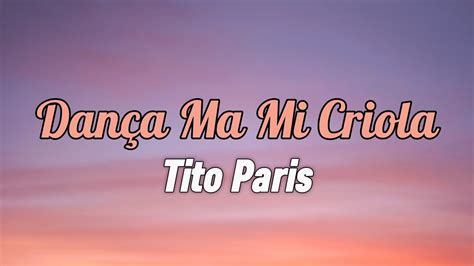 Tito Paris Dança Ma Mi Criola Letra YouTube