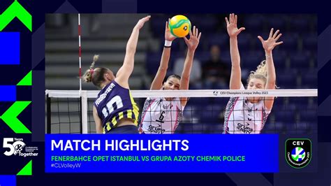 Highlights Fenerbahce Istanbul Vs Grupa Azoty Chemik Police Cev