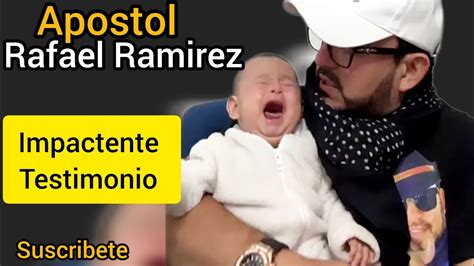 Apostol Rafael Ramirez Fuerte Testimonio No Te Lo Pierdas Youtube