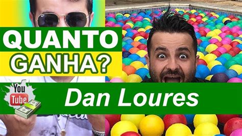 Quanto Ganha Dan Loures Youtuber Youtube