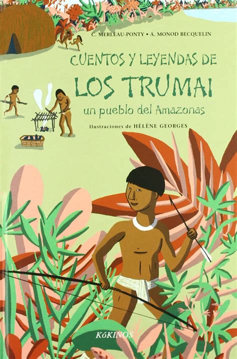 Cuentos Y Mitos De Los Trumai Un Pueblo Del Amazonas Merleau Ponty