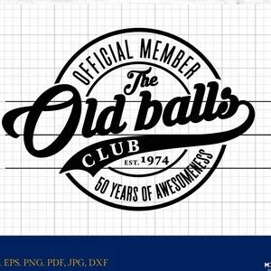 Official Member Of The Old Balls Club 1974 Digital Files 50 Th