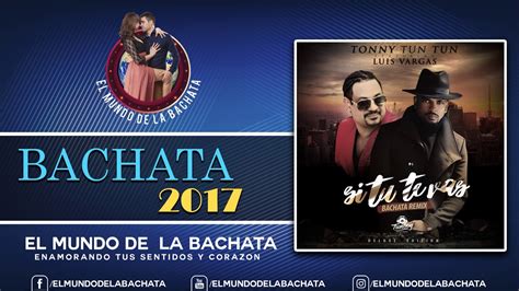 Tonny Tun Tun Si Tu Te Vas Bachata Remix Deluxe Edition Feat