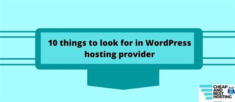 Top 10 Things To Look For In A Wordpress Hosting Provider And Best Options