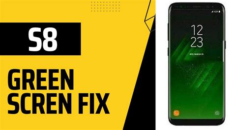 Samsung Galaxy S8 Green Screen Issue Fix Galaxy S8 Yellow Tint Kaise