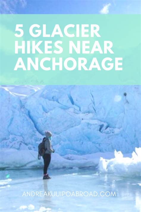 Glacier Hikes Near Anchorage Directions Andrea Kuuipo Abroad