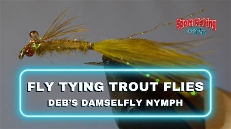 Fly Tying Trout Flies Pro Staff On The Bench Deb S Damselfly Nymph