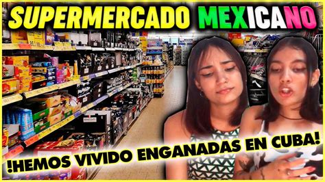 Cubanas Reaccionan A Supermercado Mexicano Por Primera Vez Youtube