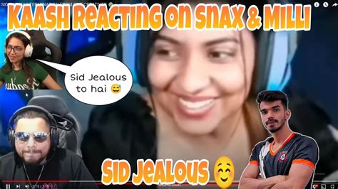 Kaash Reaction On Snax Milli Video Sid Getting Jealous KaashPlays