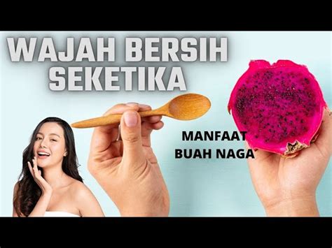 Ketahui Manfaat Buah Naga Untuk Wajah Yang Bikin Kamu Penasaran