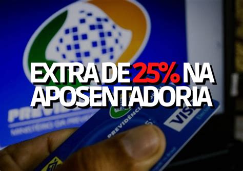 Extra De 25 Na Aposentadoria Quem Pode Receber O Adicional