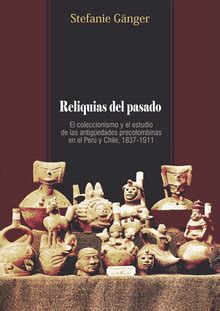 RELIQUIAS DEL PASADO EL COLECCIONISMO Y EL ESTUDIO DE LAS ANTIGÜEDADES