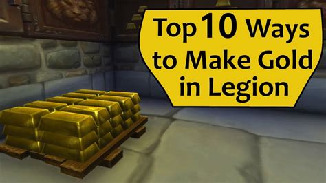 Easy Wow Gold Top Ways To Make Gold In Legion Youtube