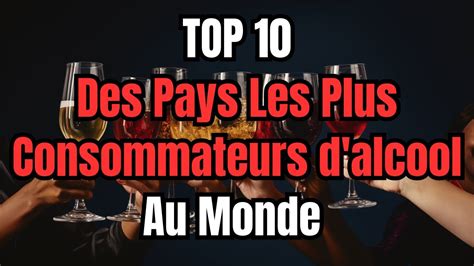 Top Des Pays Les Plus Consommateurs D Alcool Au Monde Youtube