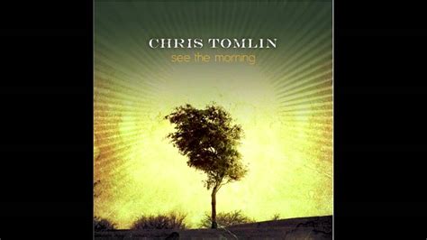 Chris Tomlin How Can I Keep From Singing [see The Morning] Youtube