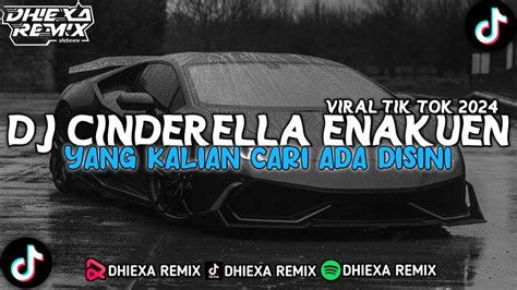 Dj Cinderella Enakuen Viral Tik Tok Dj Remix Terbaru Mengkane