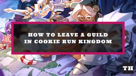 How To Leave A Guild In Cookie Run Kingdom 2022 Try Hard Guides