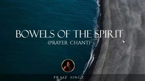 Mp3 Download Praiz Singz Bowels Of The Spirit Lyrics Ceenaija