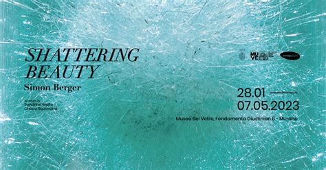 Exhibition Shattering Beauty Museo Del Vetro