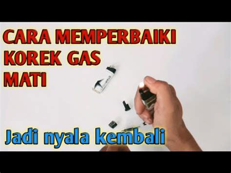 Memperbaiki Korek Gas Yang Rusak YouTube