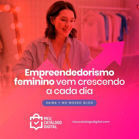 Empreendedorismo Feminino Vem Crescendo A Cada Dia Blog Do Meu