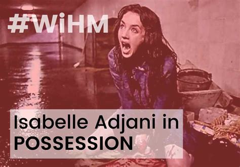 Isabelle Adjani in Possession (Great horror performances #1) – 7R