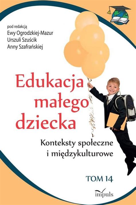 Edukacja Ma Ego Dziecka Tom Konteksty Spo Eczne I Mi Dzykulturowe