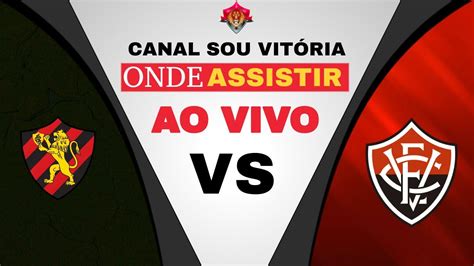 Onde Assistir Sport X Vitória Ao Vivo Sportxvitoria Youtube